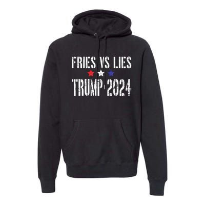 Fries Vs Lies Trump 2024 French Fries Trump Vance 2024 Premium Hoodie