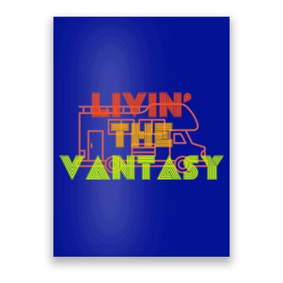 Funny Van Life Camper Quote Gift Livin The Vantasy Gift Poster