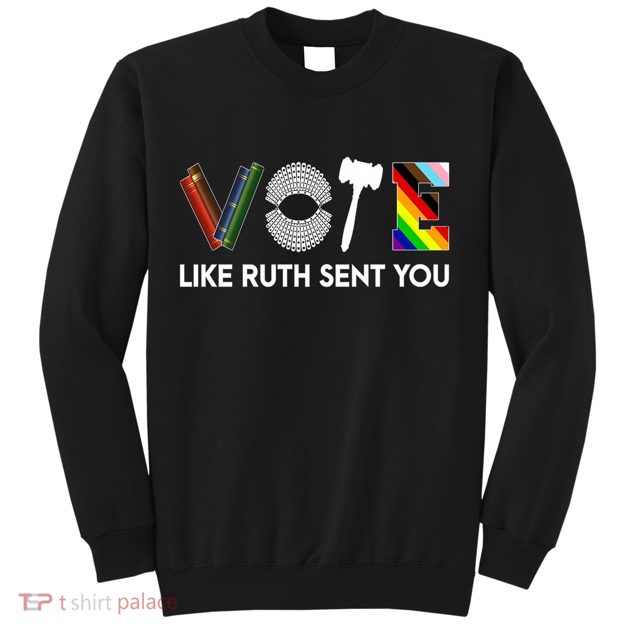 Funny Vote Like Ruth Sent You Gavel Feminists Lgbt Pride Sweatshirt