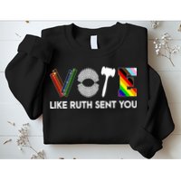 Funny Vote Like Ruth Sent You Gavel Feminists Lgbt Pride Sweatshirt