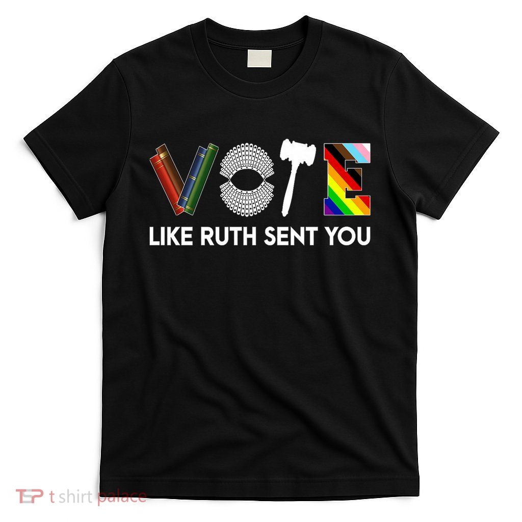 Funny Vote Like Ruth Sent You Gavel Feminists Lgbt Pride T-Shirt