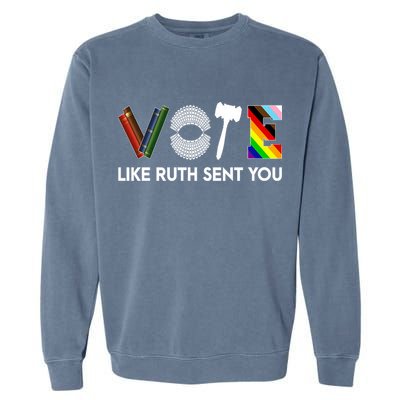 Funny Vote Like Ruth Sent You Gavel Feminists Lgbt Pride Garment-Dyed Sweatshirt
