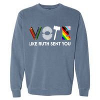 Funny Vote Like Ruth Sent You Gavel Feminists Lgbt Pride Garment-Dyed Sweatshirt