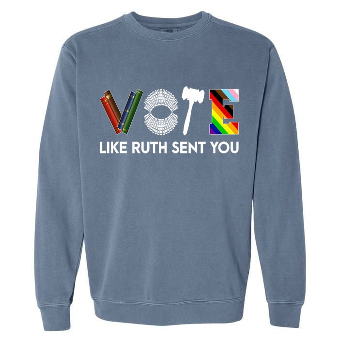 Funny Vote Like Ruth Sent You Gavel Feminists Lgbt Pride Garment-Dyed Sweatshirt