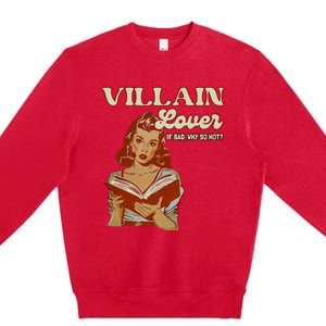 Funny Villain Lover Bookish Dark Romance Book Lover Premium Crewneck Sweatshirt