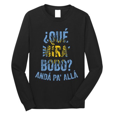 Funny Viral Meme Qué Miras Bobo, Qué Mira Bobo Long Sleeve Shirt