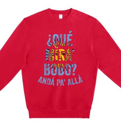 Funny Viral Meme Qué Miras Bobo, Qué Mira Bobo Premium Crewneck Sweatshirt