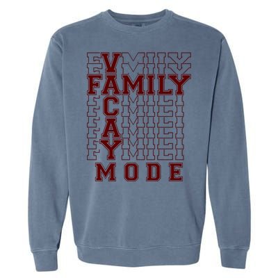 Family Vacay Mode Cute Gift Family Vacation Cute Gift Maroon Cool Gift Garment-Dyed Sweatshirt