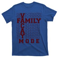 Family Vacay Mode Cute Gift Family Vacation Cute Gift Maroon Cool Gift T-Shirt