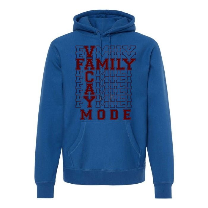 Family Vacay Mode Cute Gift Family Vacation Cute Gift Maroon Cool Gift Premium Hoodie