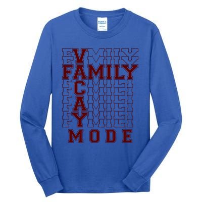 Family Vacay Mode Cute Gift Family Vacation Cute Gift Maroon Cool Gift Tall Long Sleeve T-Shirt