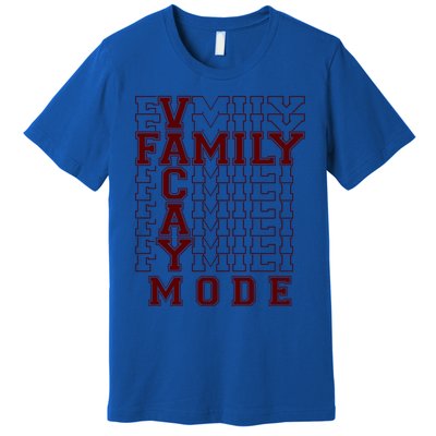 Family Vacay Mode Cute Gift Family Vacation Cute Gift Maroon Cool Gift Premium T-Shirt