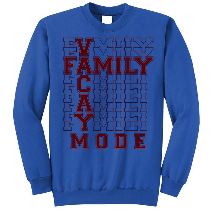 Family Vacay Mode Cute Gift Family Vacation Cute Gift Maroon Cool Gift Tall Sweatshirt