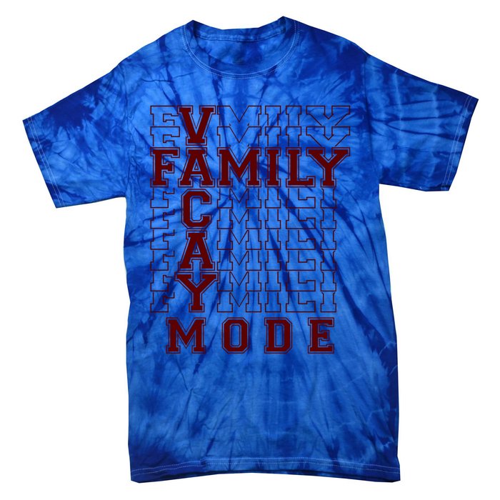 Family Vacay Mode Cute Gift Family Vacation Cute Gift Maroon Cool Gift Tie-Dye T-Shirt