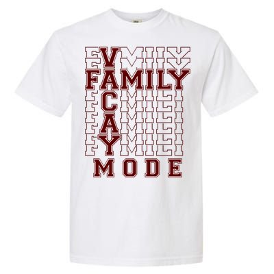 Family Vacay Mode Cute Gift Family Vacation Cute Gift Maroon Cool Gift Garment-Dyed Heavyweight T-Shirt