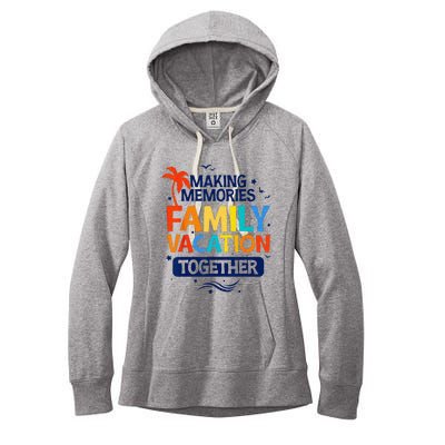 Family Vacation Making Memories Together Family Trip Women's Fleece Hoodie