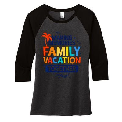 Family Vacation Making Memories Together Family Trip Women's Tri-Blend 3/4-Sleeve Raglan Shirt