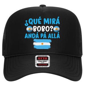 funny viral meme Argentina Qué Mira Bobo Qué Miras Bobo High Crown Mesh Back Trucker Hat