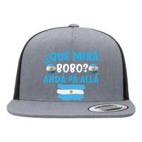 funny viral meme Argentina Qué Mira Bobo Qué Miras Bobo Flat Bill Trucker Hat