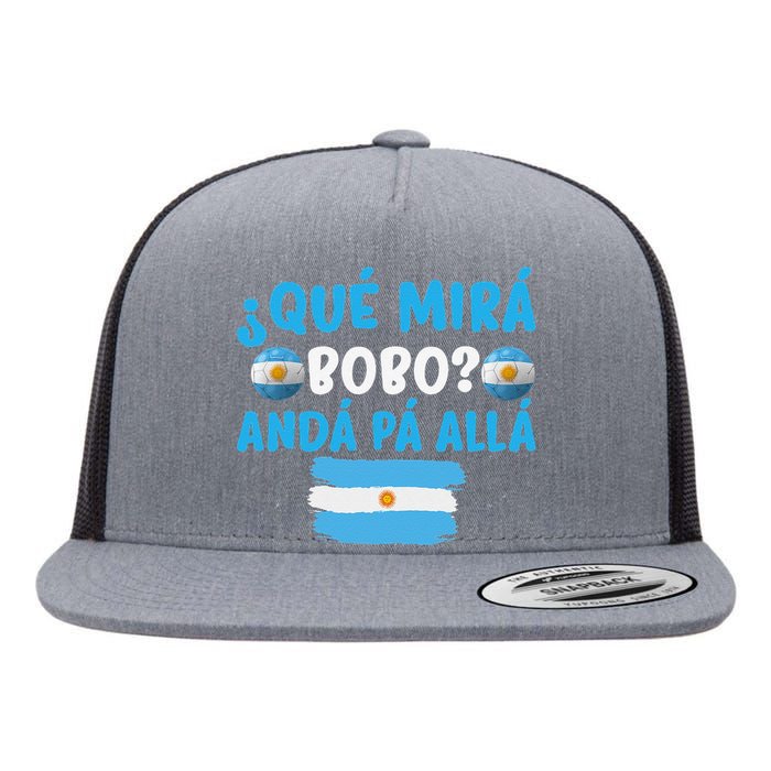 funny viral meme Argentina Qué Mira Bobo Qué Miras Bobo Flat Bill Trucker Hat