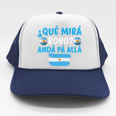 funny viral meme Argentina Qué Mira Bobo Qué Miras Bobo Trucker Hat