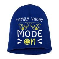 Family Vacay Mode On Family Vacation Meaningful Gift Short Acrylic Beanie