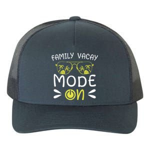 Family Vacay Mode On Family Vacation Meaningful Gift Yupoong Adult 5-Panel Trucker Hat