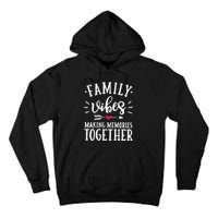 Family Vibes Making Memories Together Family Vacation Party Tall Hoodie