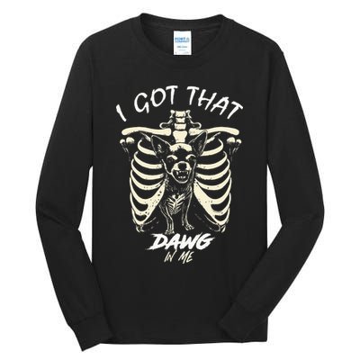 Funny Viral Meme I Got That Dog In Me Skeleton Chihuahua Tall Long Sleeve T-Shirt