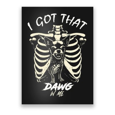 Funny Viral Meme I Got That Dog In Me Skeleton Chihuahua Poster