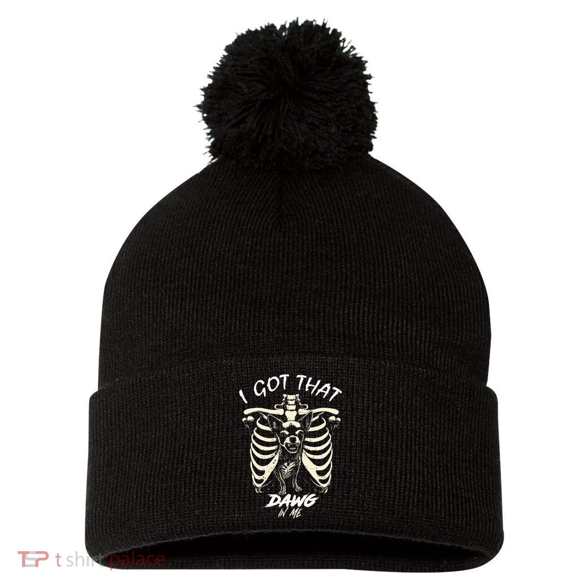 Funny Viral Meme I Got That Dog In Me Skeleton Chihuahua Pom Pom 12in Knit Beanie