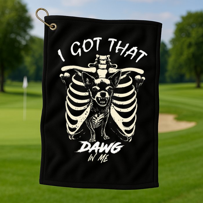 Funny Viral Meme I Got That Dog In Me Skeleton Chihuahua Golf Towel