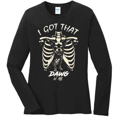 Funny Viral Meme I Got That Dog In Me Skeleton Chihuahua Ladies Long Sleeve Shirt