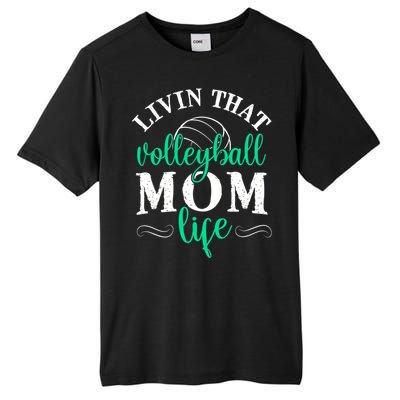 Funny Volleyball Mom Gift Livin That Volleyball Life Funny Gift Tall Fusion ChromaSoft Performance T-Shirt