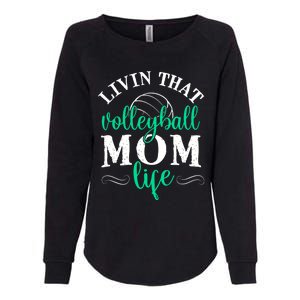 Funny Volleyball Mom Gift Livin That Volleyball Life Funny Gift Womens California Wash Sweatshirt