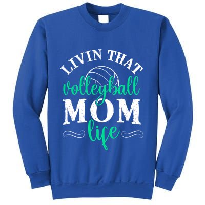 Funny Volleyball Mom Gift Livin That Volleyball Life Funny Gift Sweatshirt