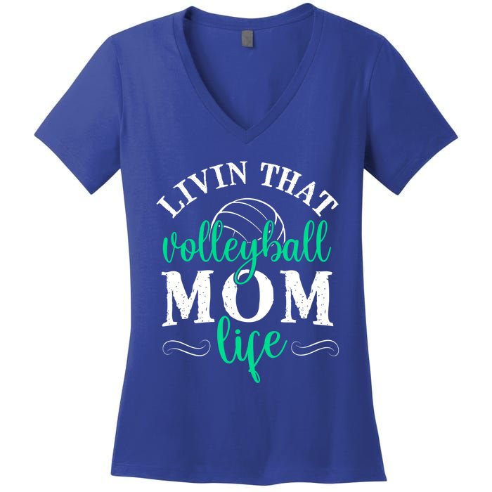 Funny Volleyball Mom Gift Livin That Volleyball Life Funny Gift Women's V-Neck T-Shirt