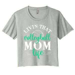 Funny Volleyball Mom Gift Livin That Volleyball Life Funny Gift Women's Crop Top Tee