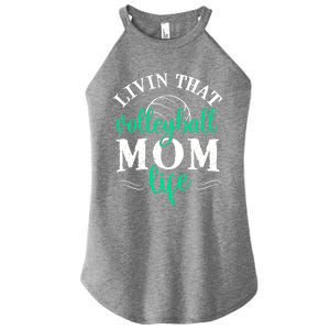 Funny Volleyball Mom Gift Livin That Volleyball Life Funny Gift Women's Perfect Tri Rocker Tank