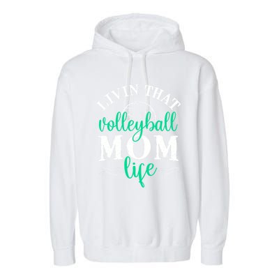 Funny Volleyball Mom Gift Livin That Volleyball Life Funny Gift Garment-Dyed Fleece Hoodie