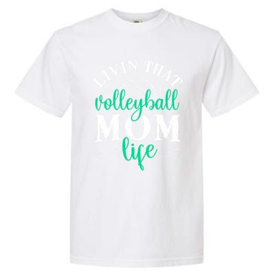 Funny Volleyball Mom Gift Livin That Volleyball Life Funny Gift Garment-Dyed Heavyweight T-Shirt