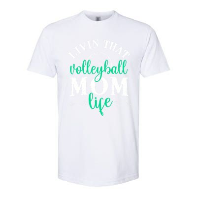 Funny Volleyball Mom Gift Livin That Volleyball Life Funny Gift Softstyle CVC T-Shirt