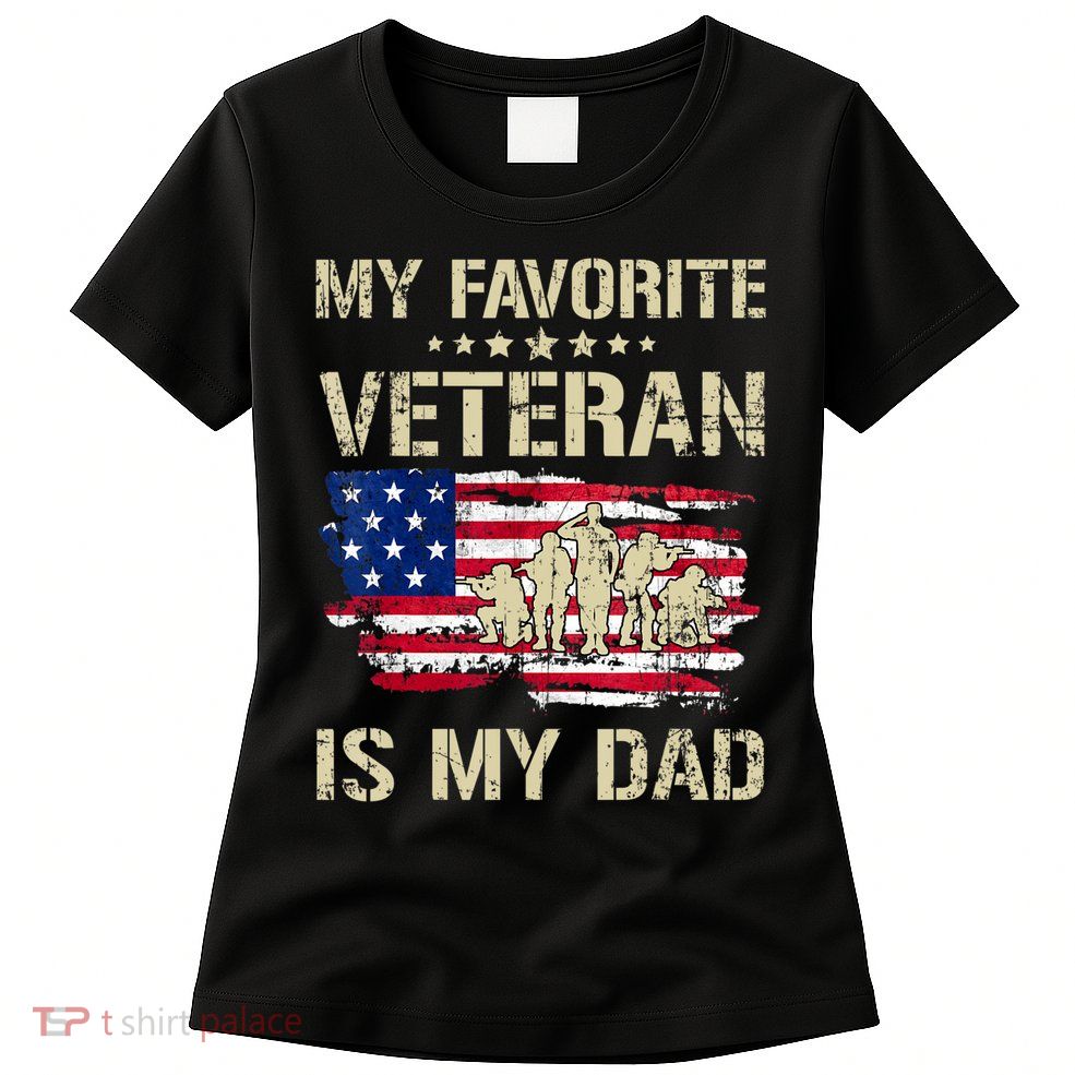 Father Veterans My Favorite Veteran Is My Dad Us Flag Womens T-Shirt