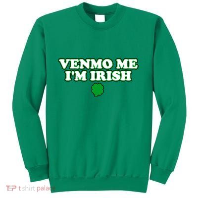 Funny Venmo Me IM Irish Sweatshirt