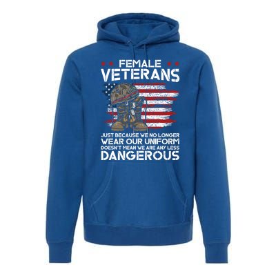 Female Veterans Not Any Less Dangerous Veteran Mom Cool Gift Premium Hoodie