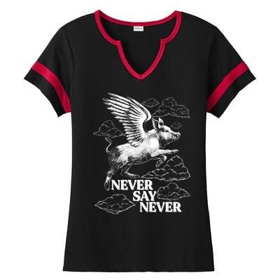 Funny Vintage Never Say Never When Pigs Fly Ladies Halftime Notch Neck Tee