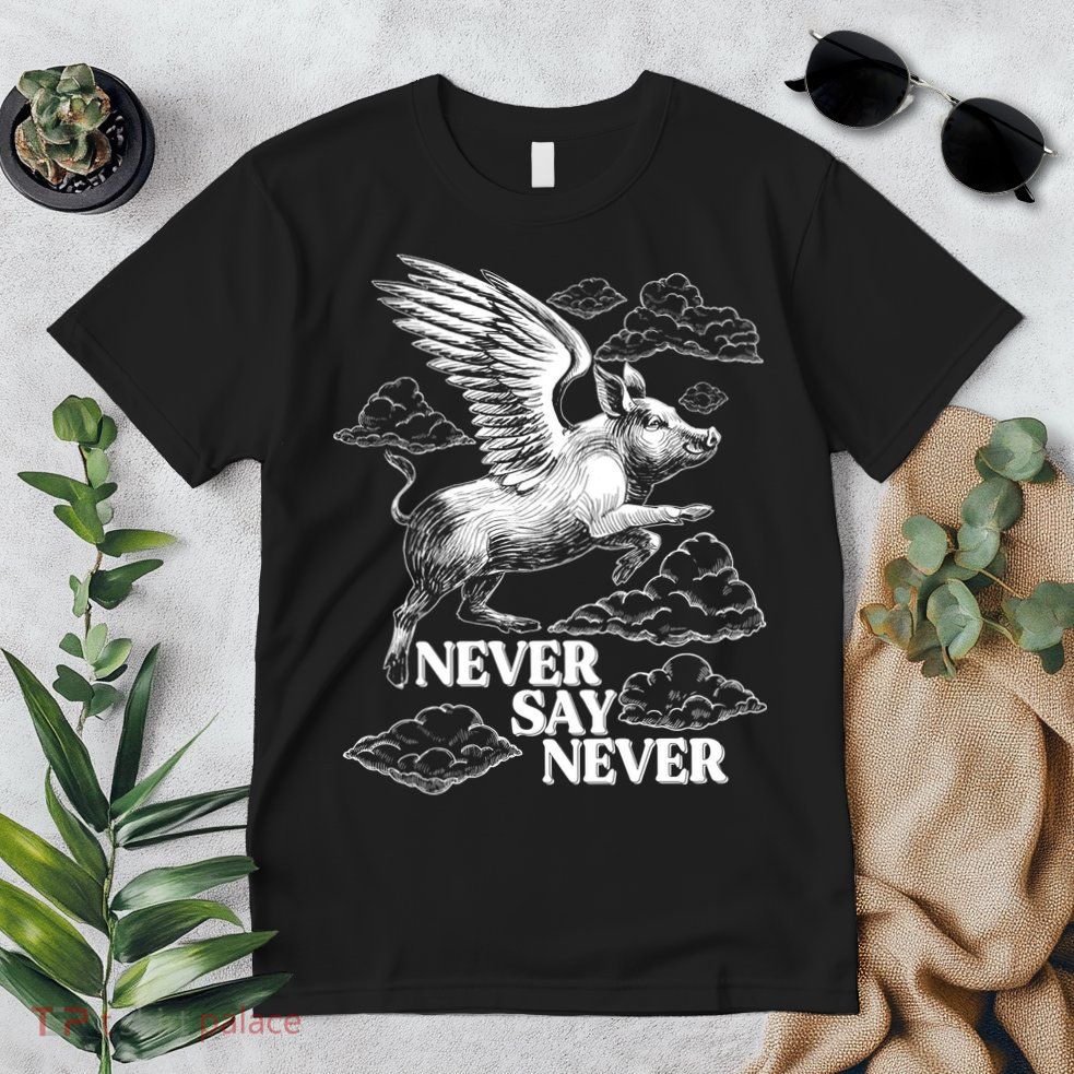 Funny Vintage Never Say Never When Pigs Fly Premium T-Shirt