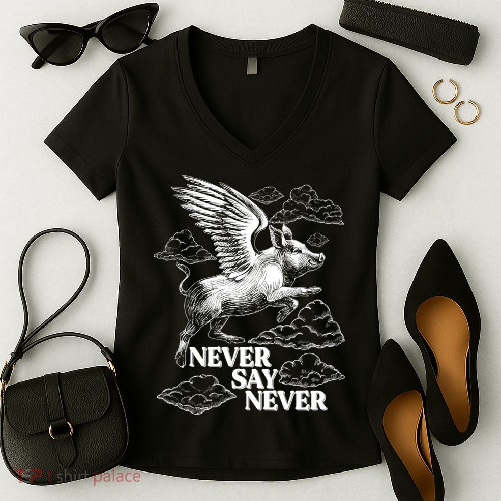 Funny Vintage Never Say Never When Pigs Fly Women's V-Neck T-Shirt