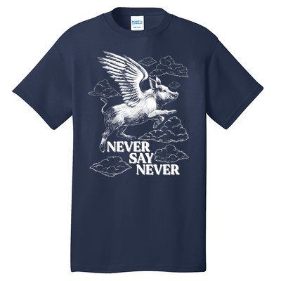 Funny Vintage Never Say Never When Pigs Fly Tall T-Shirt