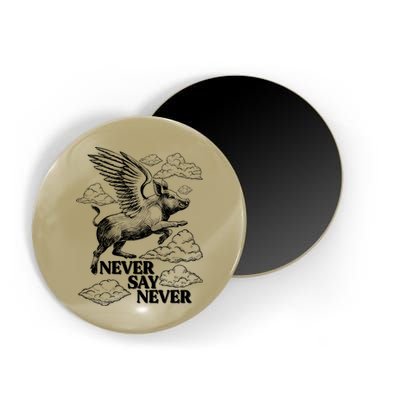 Funny Vintage Never Say Never When Pigs Fly Magnet